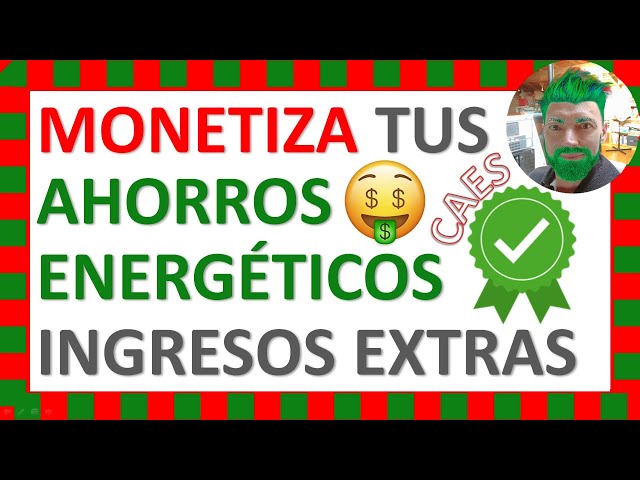 💥Aprovecha los CAES y Monetiza🤑 tus Ahorros💲 Energéticos⚡️