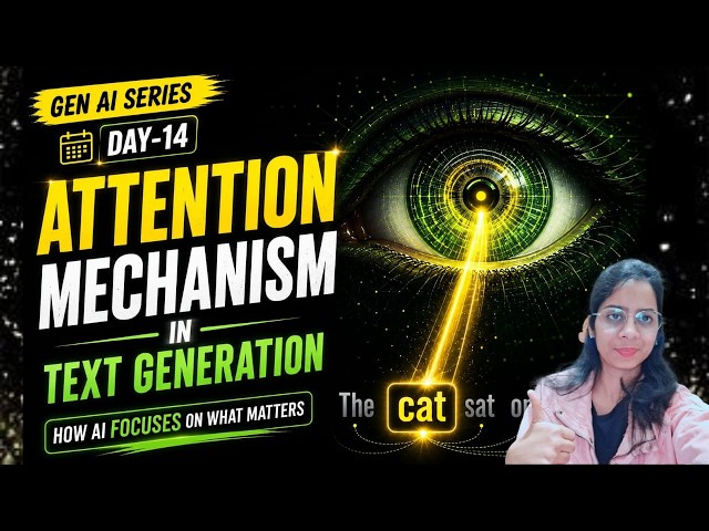 Day 14: Attention All We Need Mechanism in Text Generation 🚀 | Beginner to Advanced Gen AI Series