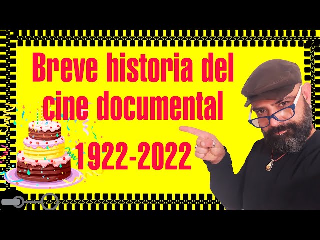 🎂 Historia del CINE DOCUMENTAL 🎬 (1922-2022)🎥 Un siglo de DOCUMENTALES ⏱