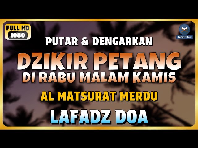 DZIKIR SORE / MALAM di HARI RABU MALAM KAMIS l Doa Pembuka Rezeki dari Segala Penjuru