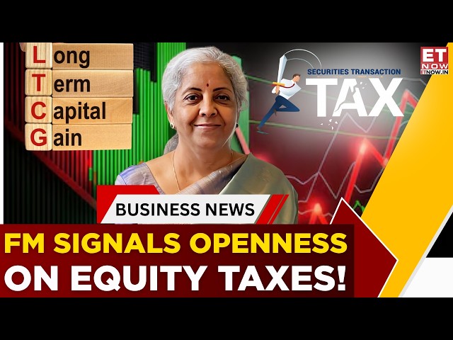 ¿Adiós al LTCG y al STT? La ministra de Finanzas, Nirmala Sitharaman, se muestra abierta a revisa...