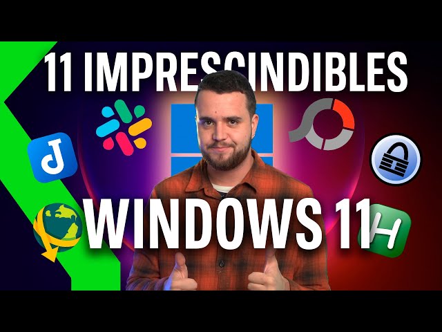 TOP APPS WINDOWS 11: 11 programas IMPRESCINDIBLES para tu nuevo WINDOWS