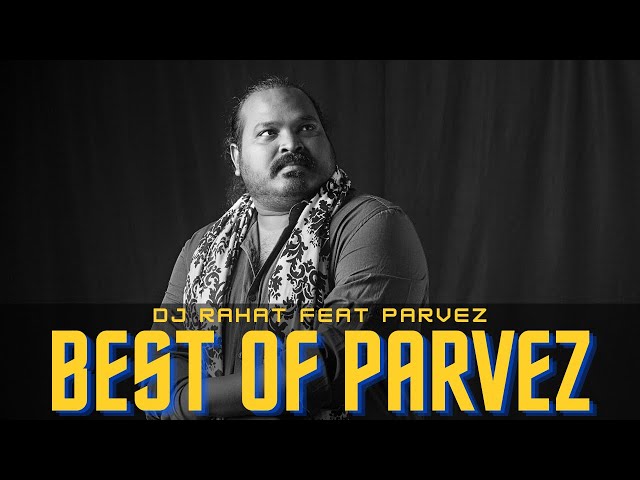 Best of Parzvez Sazzad II Top 10 Parvez Song II DJ Rahat - Parvez Best Song