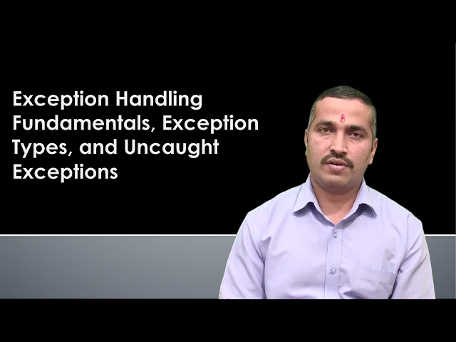 Exception handling fundamentals, Exception types, and Uncaught exceptions: #swayamprabha