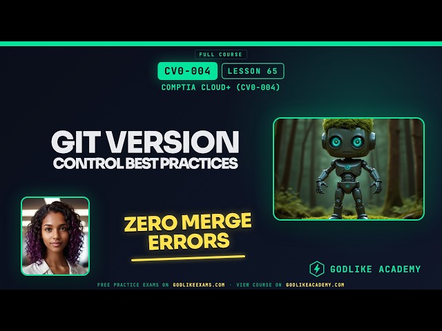 CV0-004 CompTIA Cloud+ · Lesson 65: Git Best Practices to Prevent Merge Conflicts