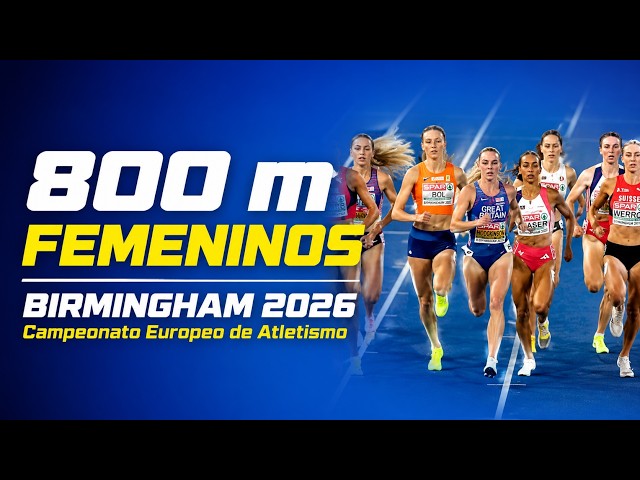 FINAL 800m Femeninos. Birmingham 2026. Campeonato Europeo de atletismo.