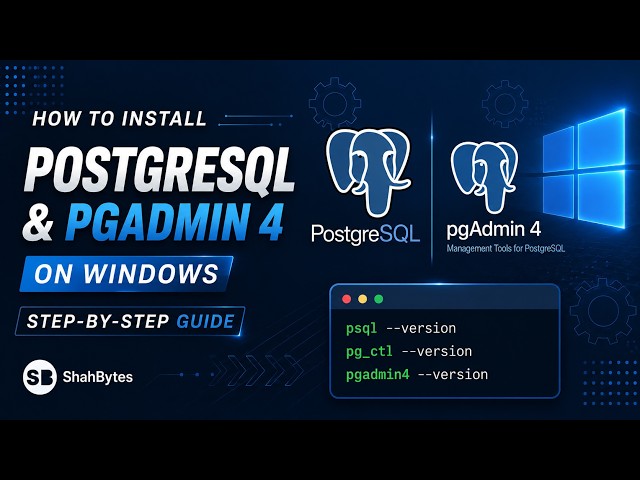 How to Install PostgreSQL and PgAdmin4 on Windows
