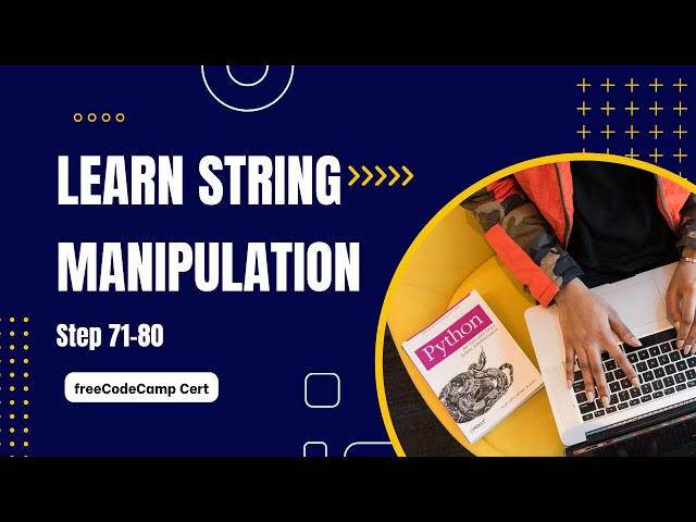 Learn String Manipulation | Scientific Computing with Python | freeCodeCamp Cert (Steps 71-80)