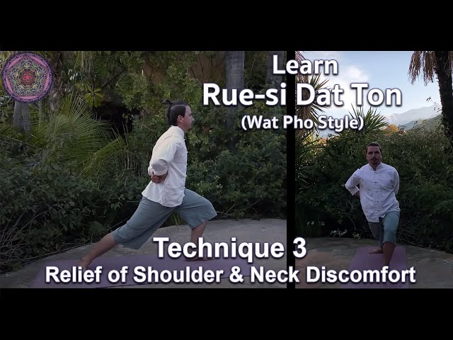 3: Relief of Shoulder & Neck Discomfort With Rue-si Dat Ton (Wat Pho Style) Technique 3