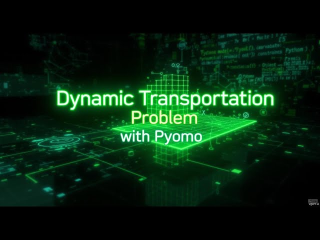 Dynamic Transportation Problem Solved with Pyomo | Python Optimization Tutorial | Digital Marts