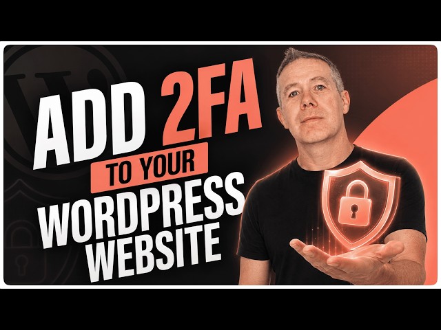 Why Every WordPress Site Needs 2FA (and How to Add It)