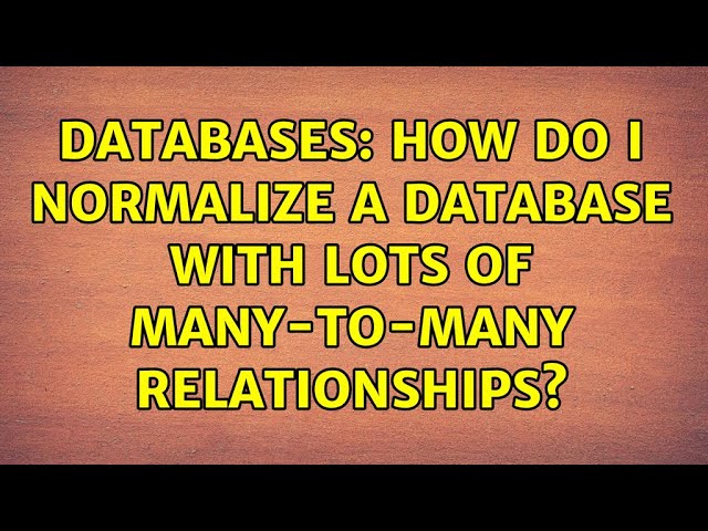 Databases: How do I normalize a database with lots of many-to-many relationships? (2 Solutions!!)