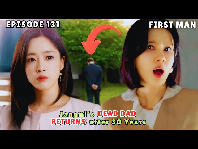 First Man | Episode 131 Preview | Jangmi's Dead Father Returns after 30 Years [MULTI SUBS]
