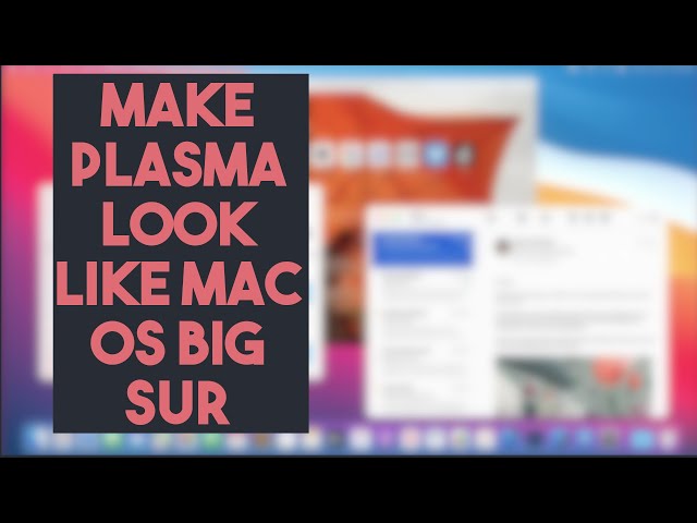 Adventures in Customizing KDE Plasma to Look like MacOS Big Sur