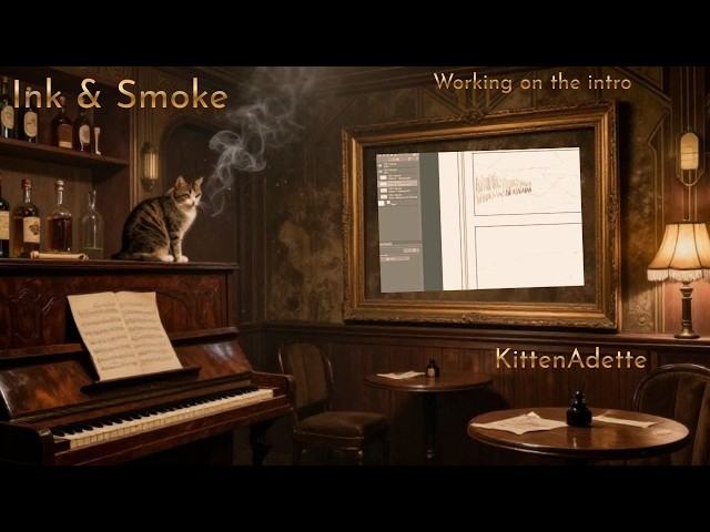 Ink & Smoke   Working on the intro