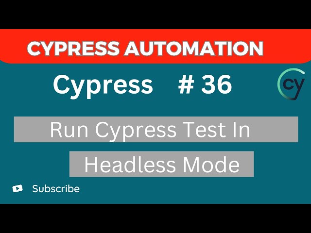 Cypress Tutorial #36 – How to Run Tests in Headless Mode in Cypress