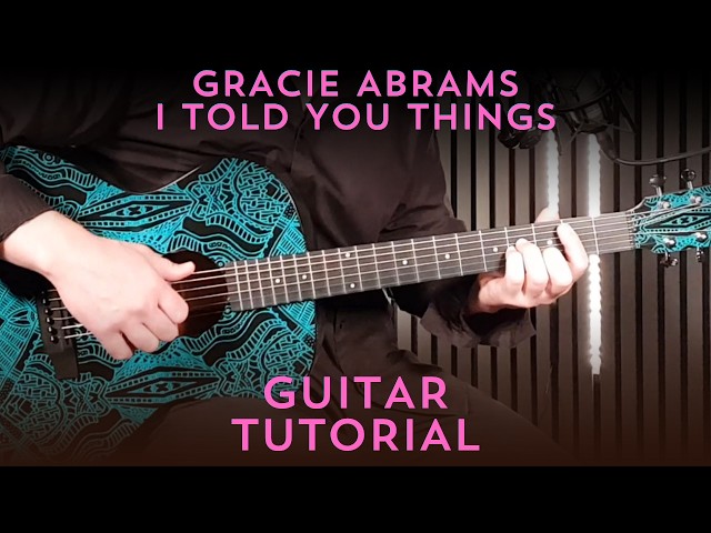 Gracie Abrams – I Told You Things | How To Play on Guitar