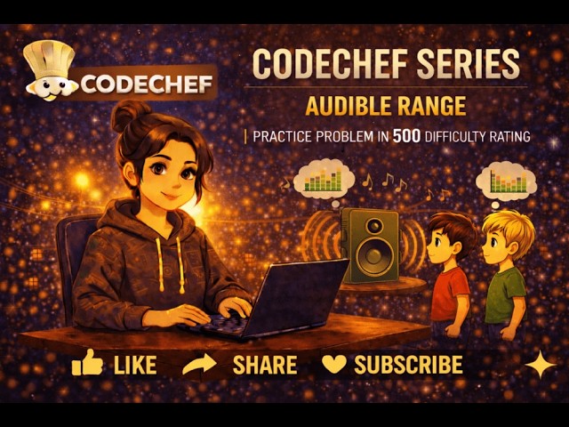 Audible Range | CodeChef Problem Solution | 500 Rating | Competitive Programming