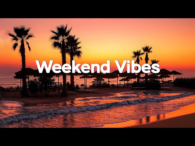 Weekend Vibes 2025 ✨ | Chillout Tropical House & Sunset Paradise