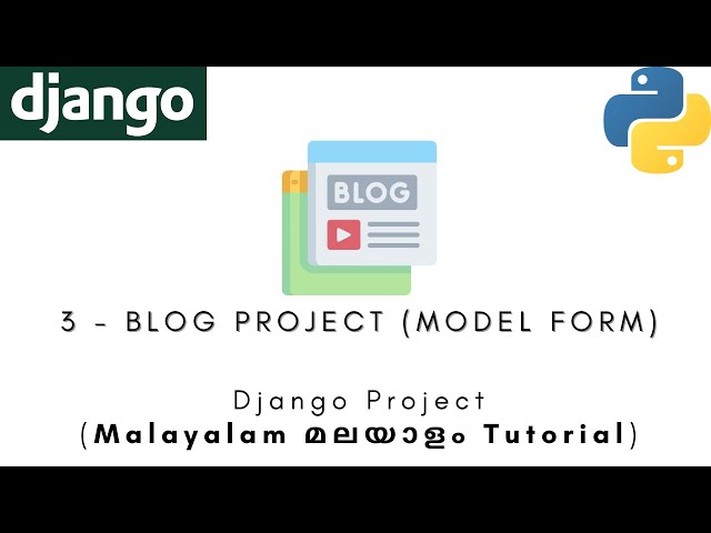 Django Project | MALAYALAM TUTORIAL | 3 - Blog Project (Model Forms) | Python Web Framework