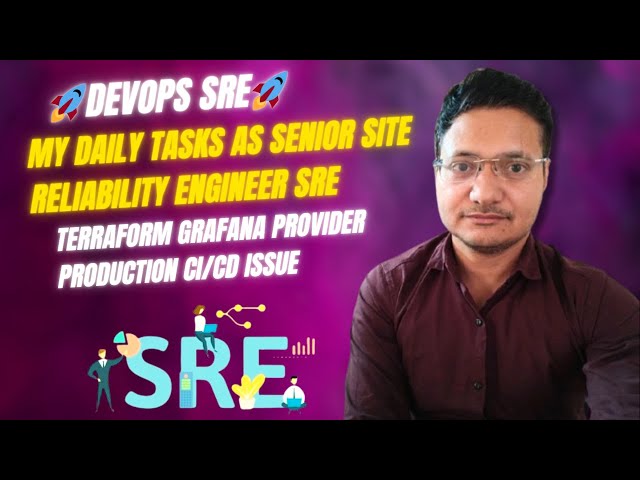 My Daily Tasks as Senior Site Reliability Engineer SRE Production CICD Issue with Terraform Grafana