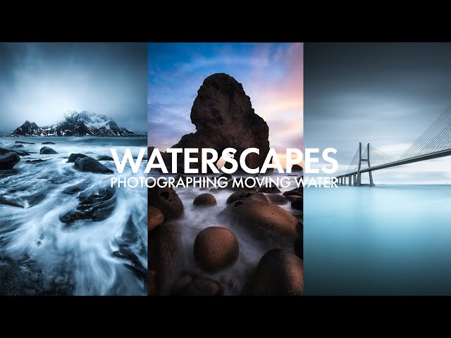 Waterscapes - Photographing Water & Coastal Photography