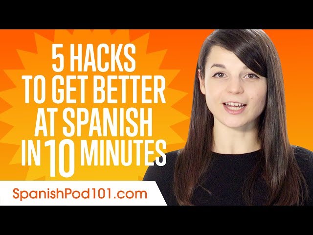 5 Learning Hacks to Get Better at Spanish