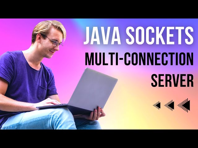 How to Create a Multi-Connection Server with Java Sockets: Step-by-Step Guide