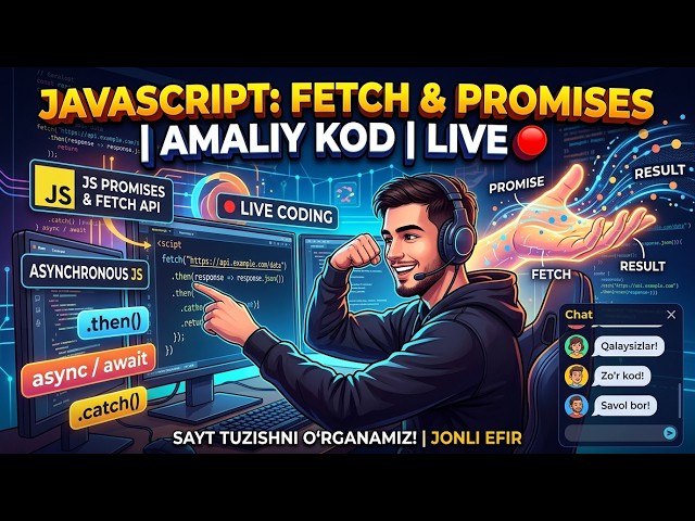 Kirish e BIRGA KOD YOZAMIZ! | ASYNCHRONOUS JAVASCRIPT (FETCH & PROMISES) 🔥