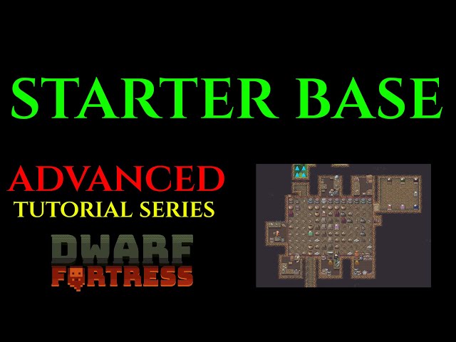 STARTER BASE - Advanced Tutorial DWARF FORTRESS Guide Ep 01
