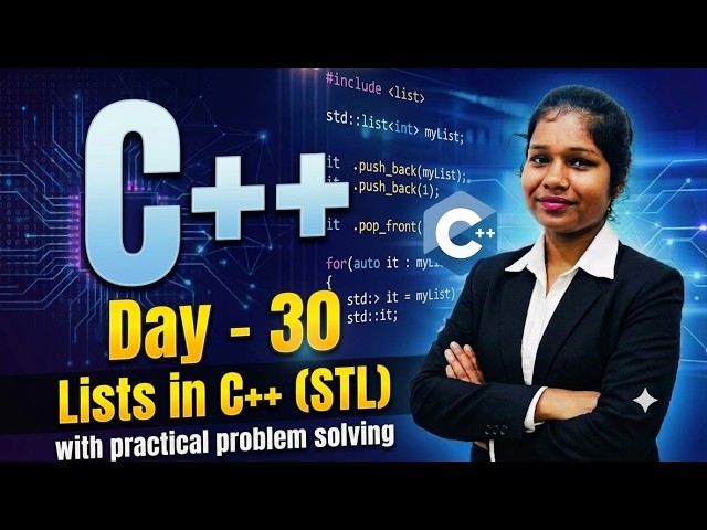 Day-30|C++ Full Course|Lists In C++ (STL)|With Practical Problem solving