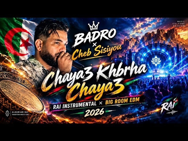 BADRO × Cheb Sisiyou – Chaya3 Khbrha Chaya3  RAI INSTRUMENTAL × BIG ROOM EDM 2026