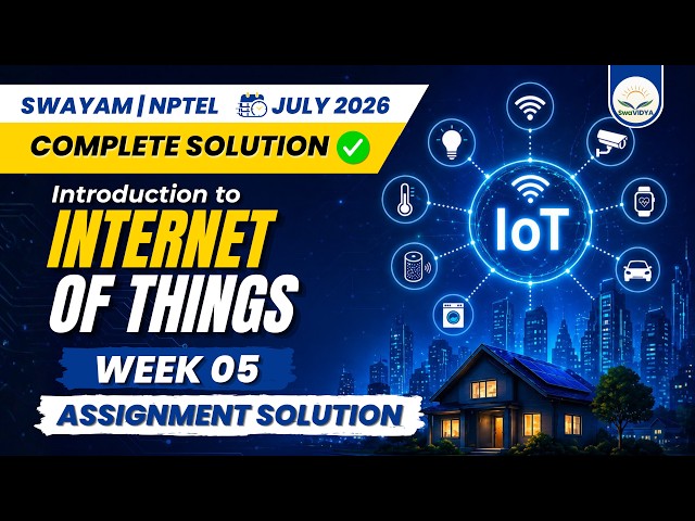 Introduction to Internet of Things Week 5 Assignment Solution | NPTEL July 2026 | SWAYAM