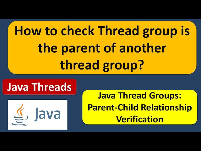How to check Thread group is the parent of another thread group? | Java Threads