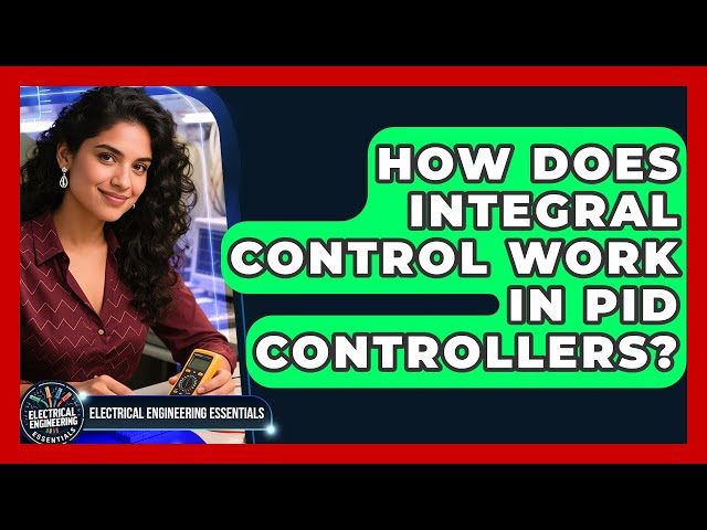 How Does Integral Control Work In PID Controllers? - Electrical Engineering Essentials