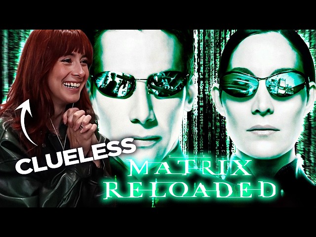 WATCHING THE MATRIX RELOADED FOR THE FIRST TIME…