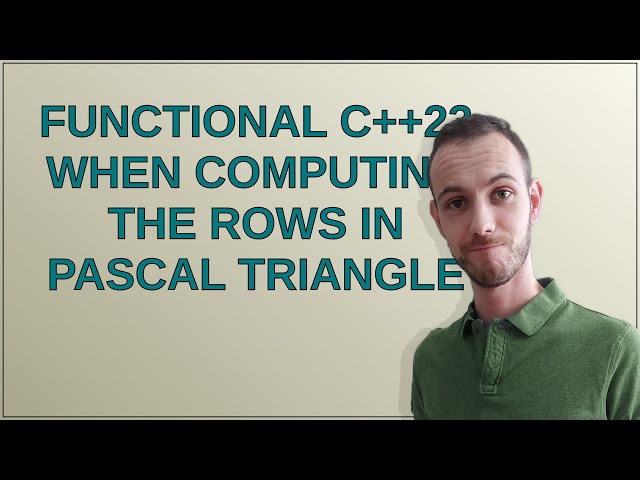 Functional C++23 when computing the rows in Pascal triangle