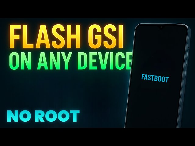 Flash GSI on Any Android Phone | No Root Needed | Step-by-Step Guide!