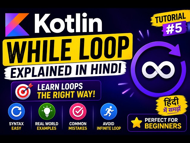 Kotlin While Loop Explained in Hindi | While Loop Tutorial for Beginners | Kotlin Tutorial