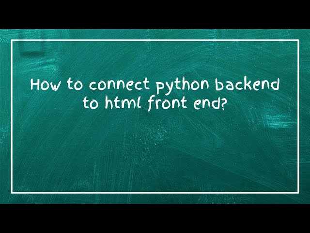 How to connect python backend to html front end?