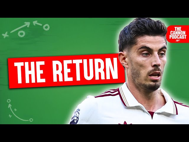 Why Havertz’s Return Could Be Huge for Arsenal