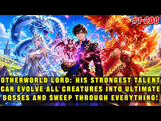 🔥Otherworldly Lord: He Can Evolve All Creatures into Ultimate Bosses and Sweep Through Everything!