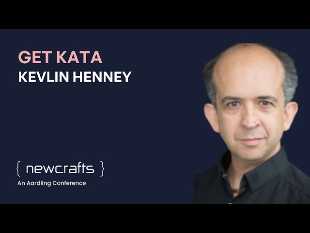 Kevlin Henney - Get Kata - NewCrafts 2025