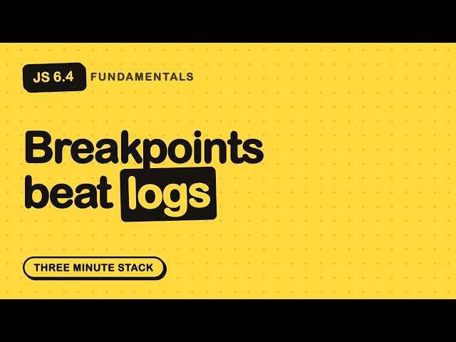 Stop Debugging With console.log | JS Fundamentals 6.4 · Three Minute Stack
