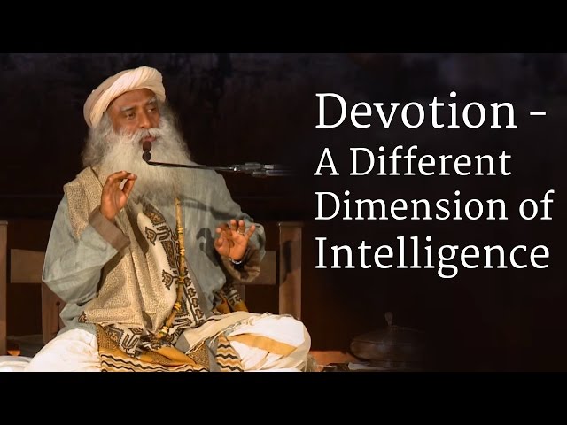 Devotion - A Different Dimension of Intelligence | Sadhguru
