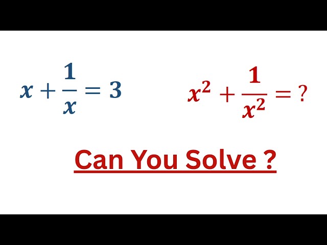 Can You Solve This Algebra Problem? x² + 1/x² = ?