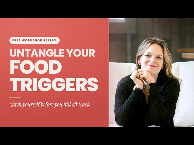 Untangle Your Food Triggers: Catch Yourself Before You Fall Off Track
