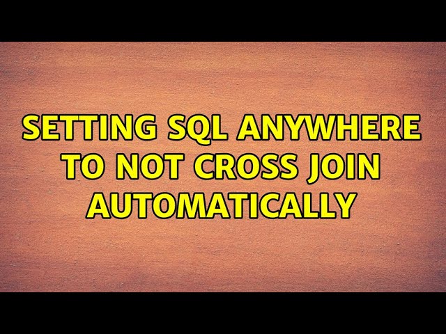 Setting SQL Anywhere to Not Cross Join Automatically