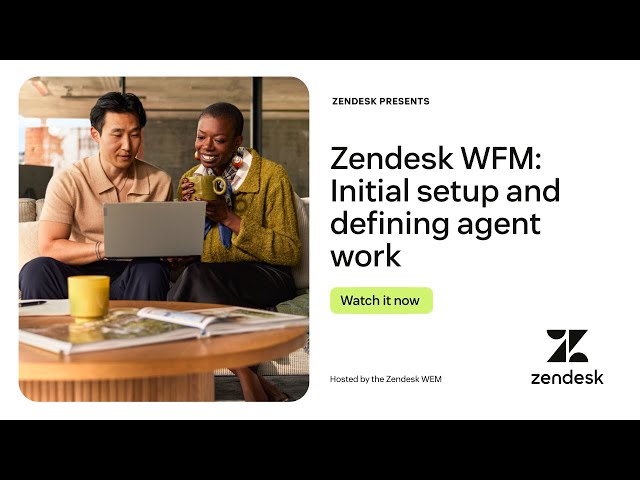 Zendesk WFM: Initial setup and defining agent work