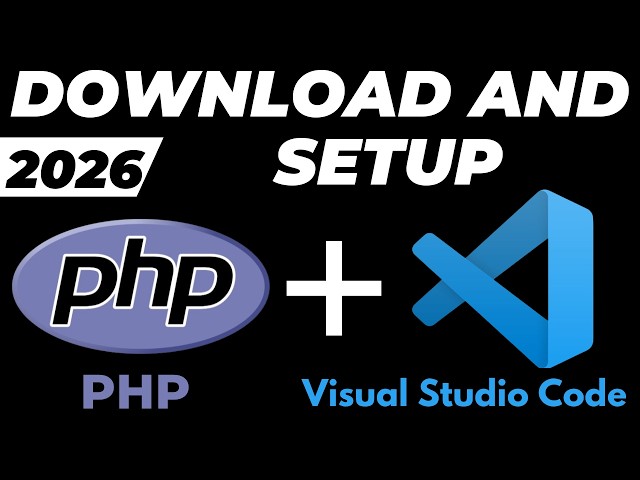 How to Setup and Run PHP in Visual Studio Code on Windows 10/11 2026